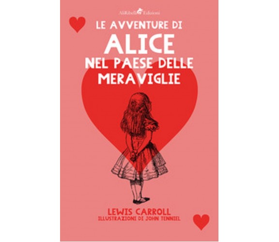 Alice nel paese delle meraviglie - Lewis Carroll, J. Tenniel,  2019