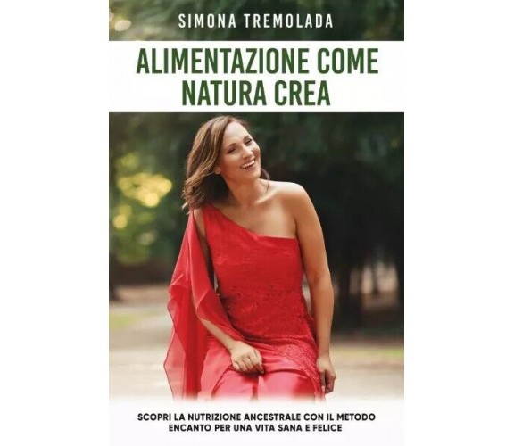 Alimentazione come natura crea di Simona Tremolada, 2023, Bookness