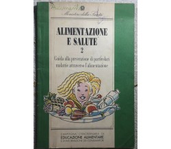 Alimentazione e salute 2	di Aa.vv.,  1991,  Ministero Della Salute