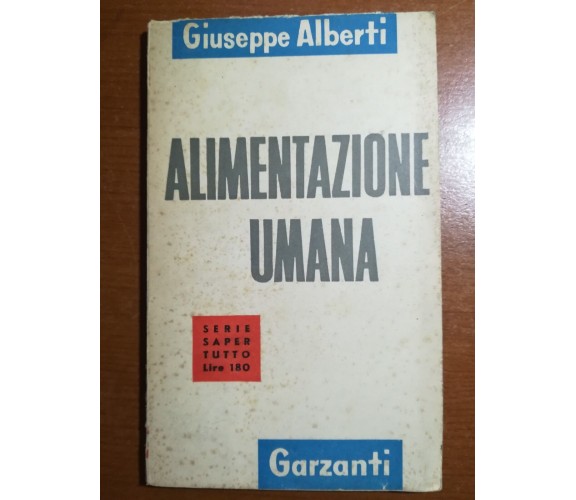 Alimentazione umana - Giuseppe Alberti - Garzanti - 1954 - M