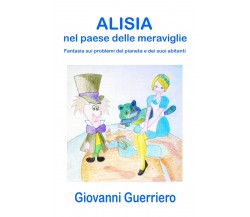 Alisia nel paese delle meraviglie	 di Giovanni Guerriero,  2020,  Youcanprint