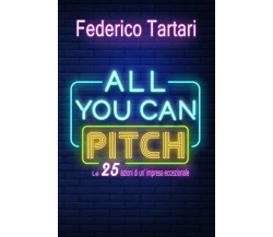 All You Can Pitch Le 25 Azioni Di un’impresa Eccezionale di Federico Tartari,  2