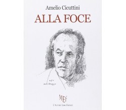 	 Alla foce - Amelio Cicuttini,  2010,  L’Autore Libri Firenze 