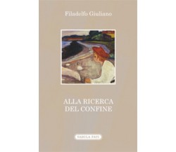 Alla ricerca del confine di Filadelfo Giuliano,  2017,  Tabula Fati