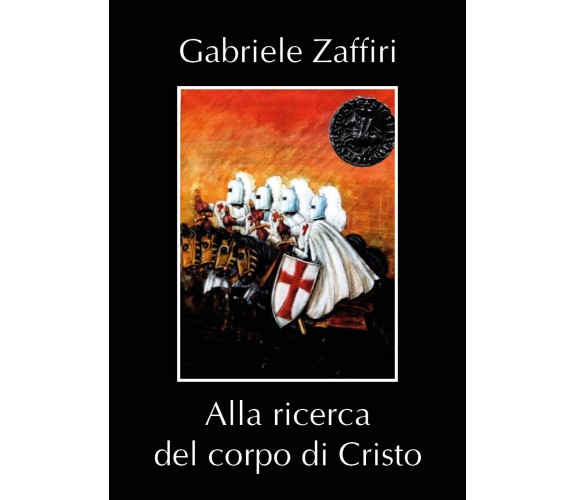 Alla ricerca del corpo di Cristo di Gabriele Zaffiri,  2020,  Youcanprint