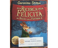 Alla ricerca della felicità. Nel regno della fantasia vol. 2 di Geronimo Stilto