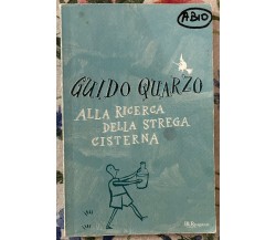 Alla ricerca della strega Cisterna di Guido Quarzo, 2009, Rizzoli