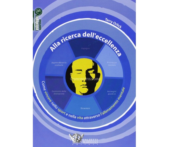 Alla ricerca dell'eccellenza - Terry Orlick - Calzetti Mariucci, 2012