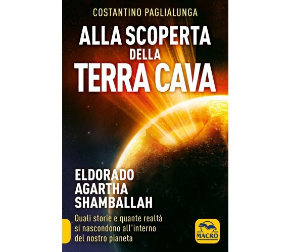 Alla scoperta della terra cava. El Dorado, Agartha, Shamballah. Quali storie e q