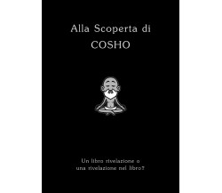 Alla scoperta di Cosho di Marco Trobbiani,  2019,  Youcanprint