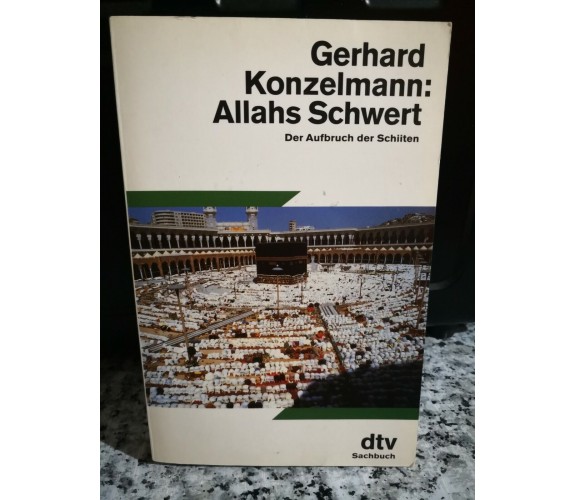 Allahs Schwert der Aufbruch der Schiiten di Gerhard Konzelmann,  1991, -F