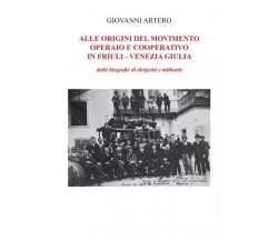 Alle origini del movimento operario e cooperativo in Friuli - Venezia Giulia. Da