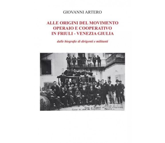 Alle origini del movimento operario e cooperativo in Friuli - Venezia Giulia. Da