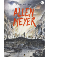 Allen Meyer di Paolo Castaldi,  2017,  Becco Giallo