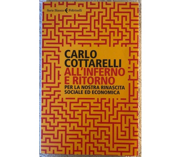 All’inferno e ritorno. Per la nostra rinascita sociale ed economica di Carlo Cot