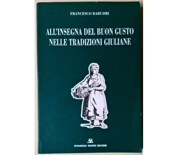 All’insegna del buon gusto nelle tradizioni giuliane - Babudri - 1995 E. Romeo L