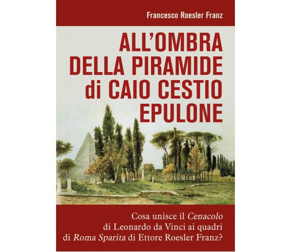  All’ombra della piramide di Caio Cestio Epulone di Francesco Roesler Franz,  2