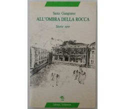 All'ombra della rocca, [...] - Santo Giangrasso - Edizioni Valdemone - 1990 - G