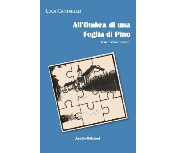 All’ombra di una foglia di pino di Luca Cantarelli, 2022, Apollo Edizioni