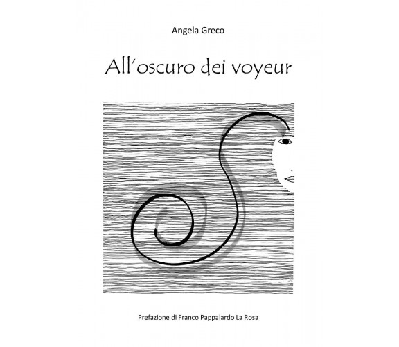 All’oscuro dei voyeur di Angela Greco,  2019,  Youcanprint