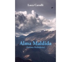 Alma Maldida - Anima Maledetta di Luca Carulli,  2022,  Youcanprint
