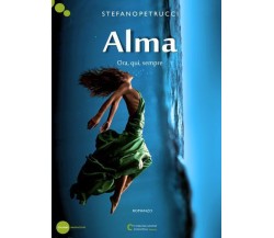 Alma - Ora, qui, sempre di Stefano Petrucci,  2022,  Youcanprint