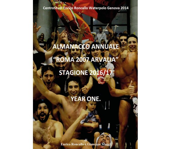 Almanacco Annuale “Roma 2007 Arvalia” 2016/17 - Enrico Roncallo,  2017,  Youcanp