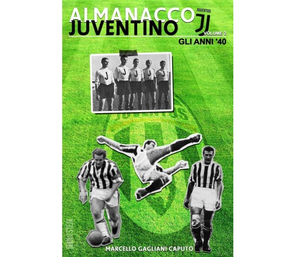 Almanacco Juventino - Volume 2 Gli anni '40 - Marcello Gagliani Caputo - 2016