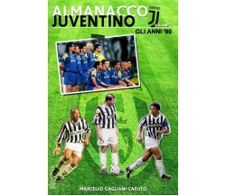 Almanacco Juventino - Volume 7 Gli anni '90 - Marcello Gagliani Caputo - 2016