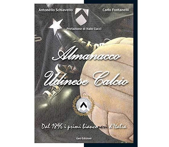 Almanacco Udinese Calcio. Dal 1896 i primi bianconeri d'Italia - Geo, 2019
