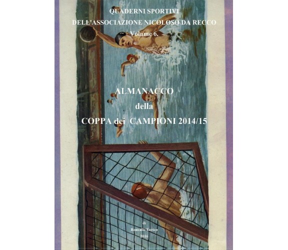 Almanacco della Coppa dei Campioni 2014/15, Enrico Roncallo,  2016,  Youcanprint