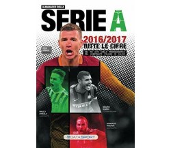 Almanacco della Serie A 2016-2017 - DataSport  - 2018