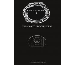 Almanacco di Casmandund - Giorno Primo	 di Yanuk Lurjiame,  2016,  Youcanprint