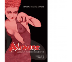 Alraune. La storia di un essere vivente di Hanns Heinz Ewers - Hypnos, 2017