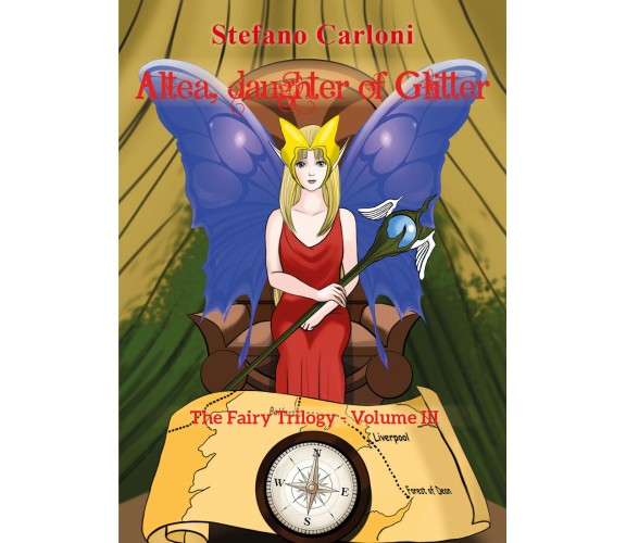 Altea, Daughter of Glitter. The Fairy Trilogy - Volume III di Stefano Carloni,  