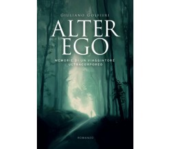 Alter Ego: Memorie di un viaggiatore ultracorporeo di Giuliano Golfieri,  2021, 
