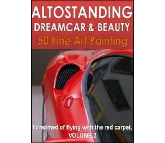 Altostanding dreamcar & beauty Vol.2  di Bva Management,  2012,  Youcanprint- ER