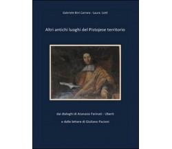 Altri antichi luoghi del pistojese territorio	 di Laura Lotti, Gabriele Bini C.