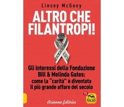 Altro che filantropi. Gli interessi della fondazione Bill & Melinda Gates: come 