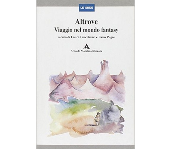 Altrove: viaggio nel mondo fantasy - Laura Giacobazzi - Mondadori - 1998 - C