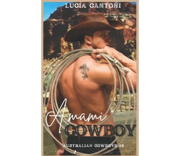 Amami, Cowboy! di Lucia Cantoni,  2021,  Indipendently Published