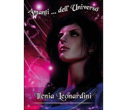 Amanti dell’universo	 di Ilenia Leonardini,  2016,  Youcanprint