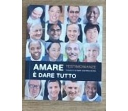 Amare è dare tutto - AA. VV. - Città nuova - 2015 - AR