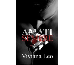 Amati sempre di Viviana Leo,  2022,  Indipendently Published