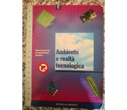 Ambiente e realtà tecnologica vol C	 di A.a.v.v,  1996,  La Sorgente -F