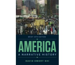 America: A Narrative History - David E. Shi - WW Norton & Co, 2022