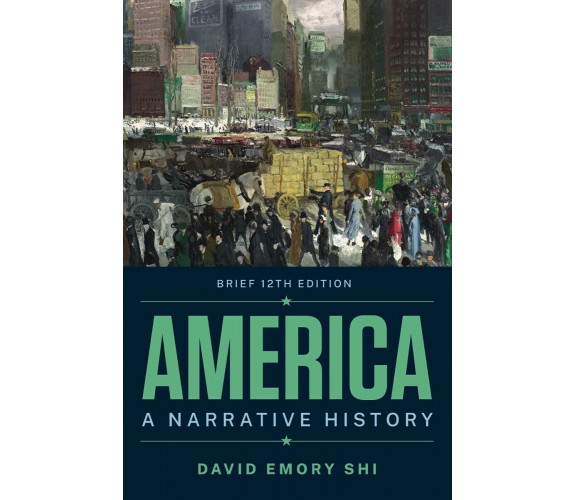 America: A Narrative History - David E. Shi - WW Norton & Co, 2022