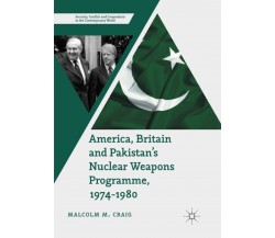 America, Britain and Pakistan's Nuclear Weapons Programme, 1974-1980 - 2018