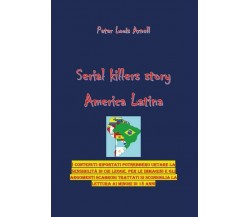America latina Serial killers story Vol.1  di Peter Louis Arnell,  2019 - ER