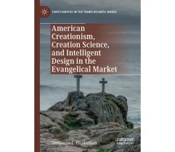 American Creationism, Creation Science, And Intelligent Design In The Evangelica